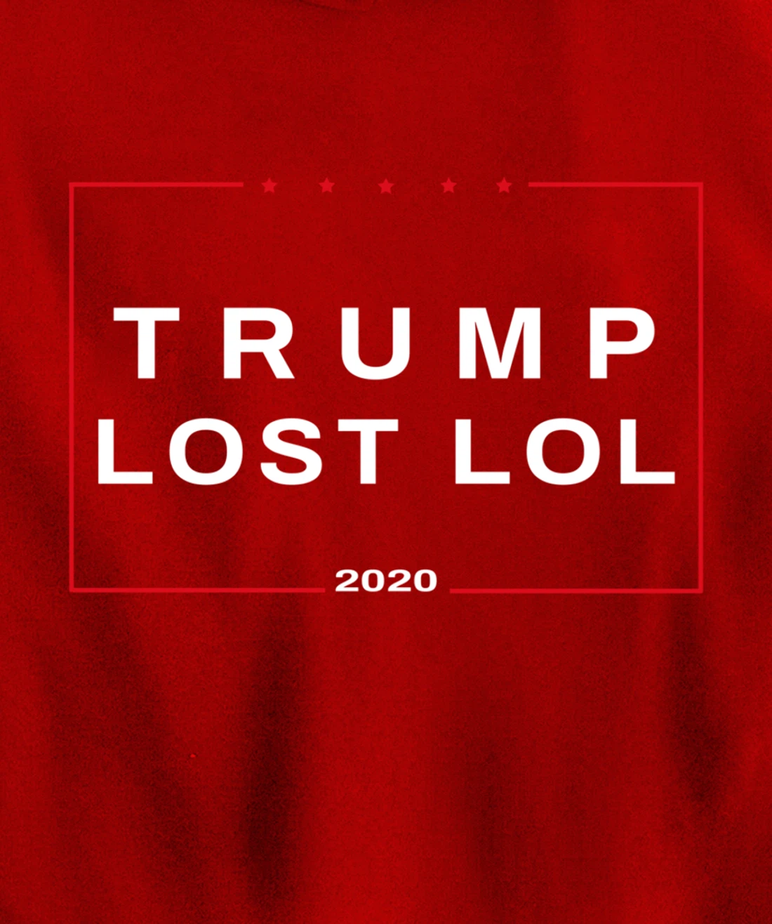 Trump Lost LOL Campaign Sign Pullover Hoodie