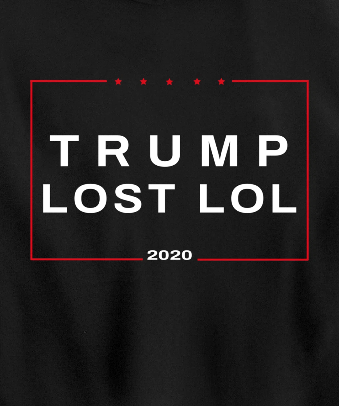 Trump Lost LOL Campaign Sign Pullover Hoodie