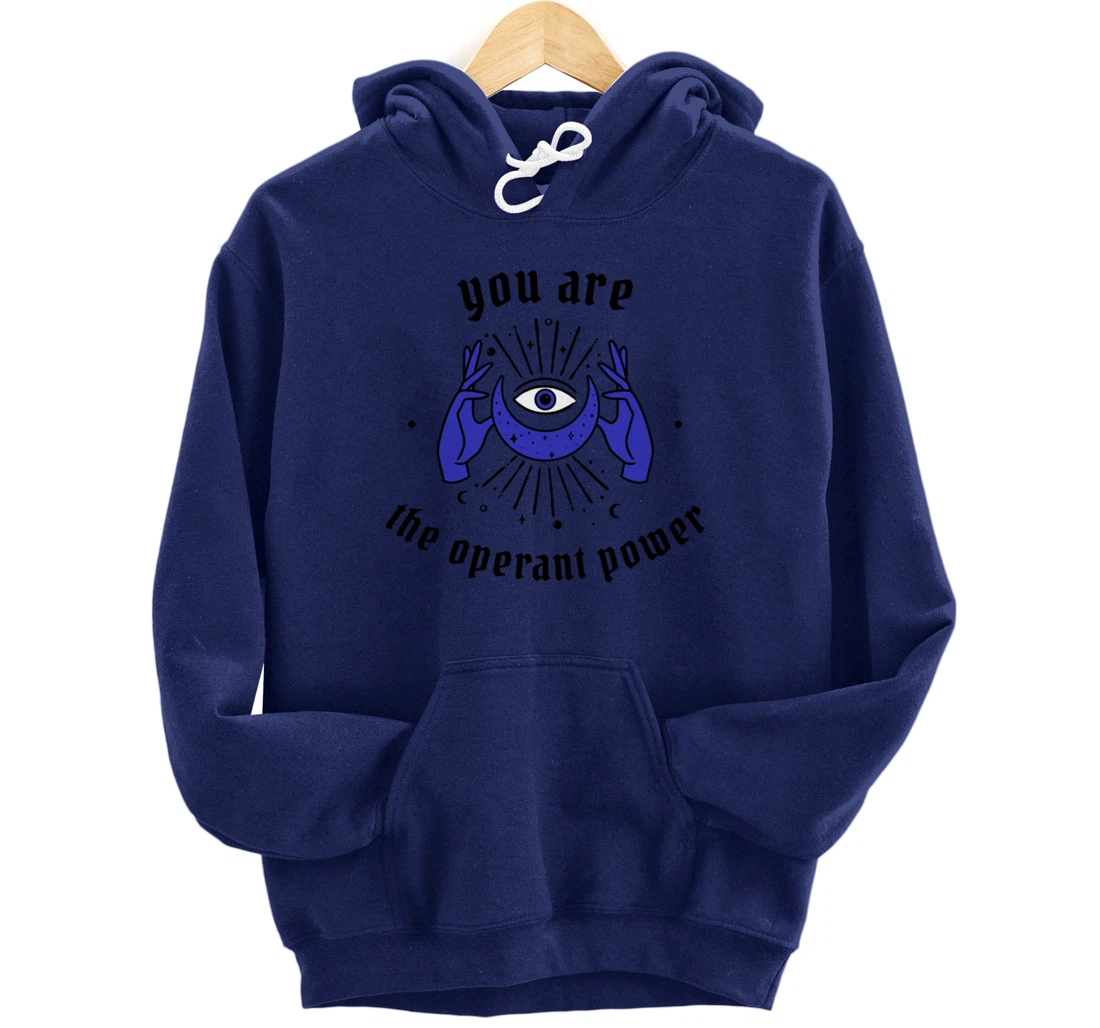 You are the Operant Power | Neville Goddard | LOA | Manifest Pullover Hoodie