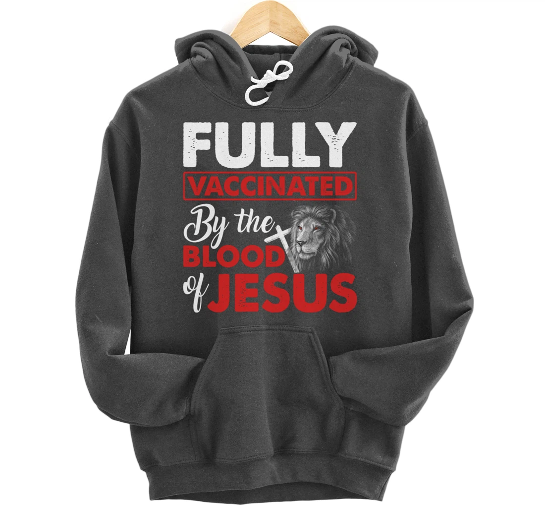 Fully Vaccinated By The Blood Of Jesus Lion God Christian Pullover Hoodie
