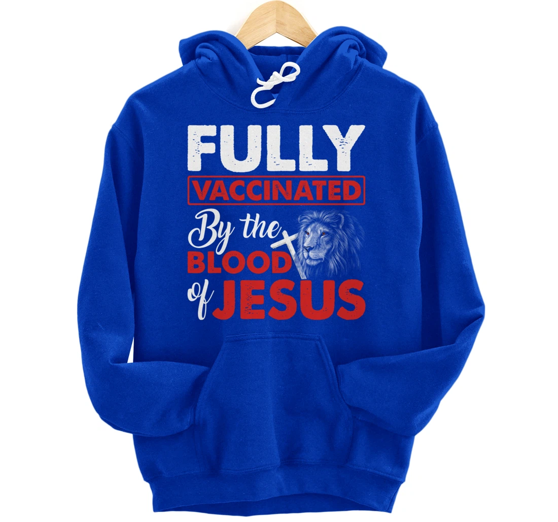 Fully Vaccinated By The Blood Of Jesus Lion God Christian Pullover Hoodie