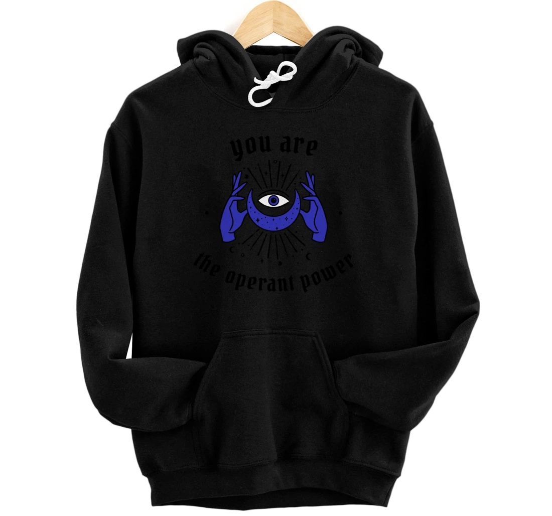 You are the Operant Power | Neville Goddard | LOA | Manifest Pullover Hoodie