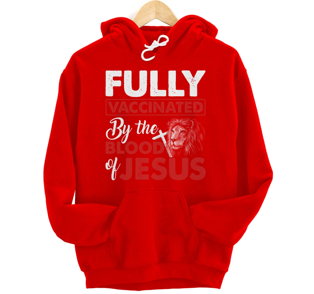 Fully Vaccinated By The Blood Of Jesus Lion God Christian Pullover Hoodie