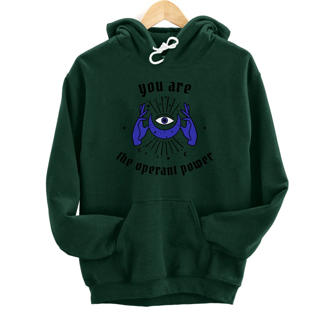 You are the Operant Power | Neville Goddard | LOA | Manifest Pullover Hoodie