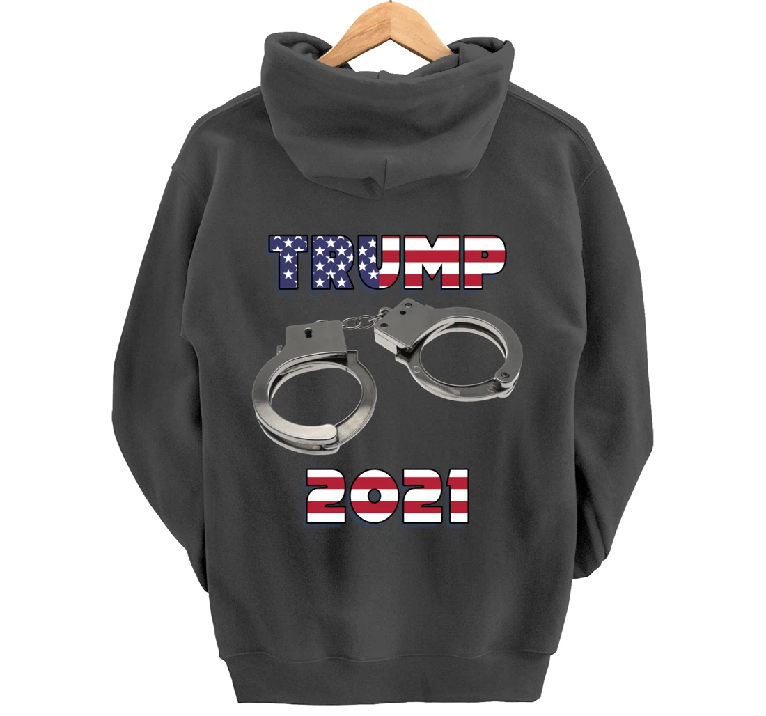 Trump handcuffs 2021 Pullover Hoodie
