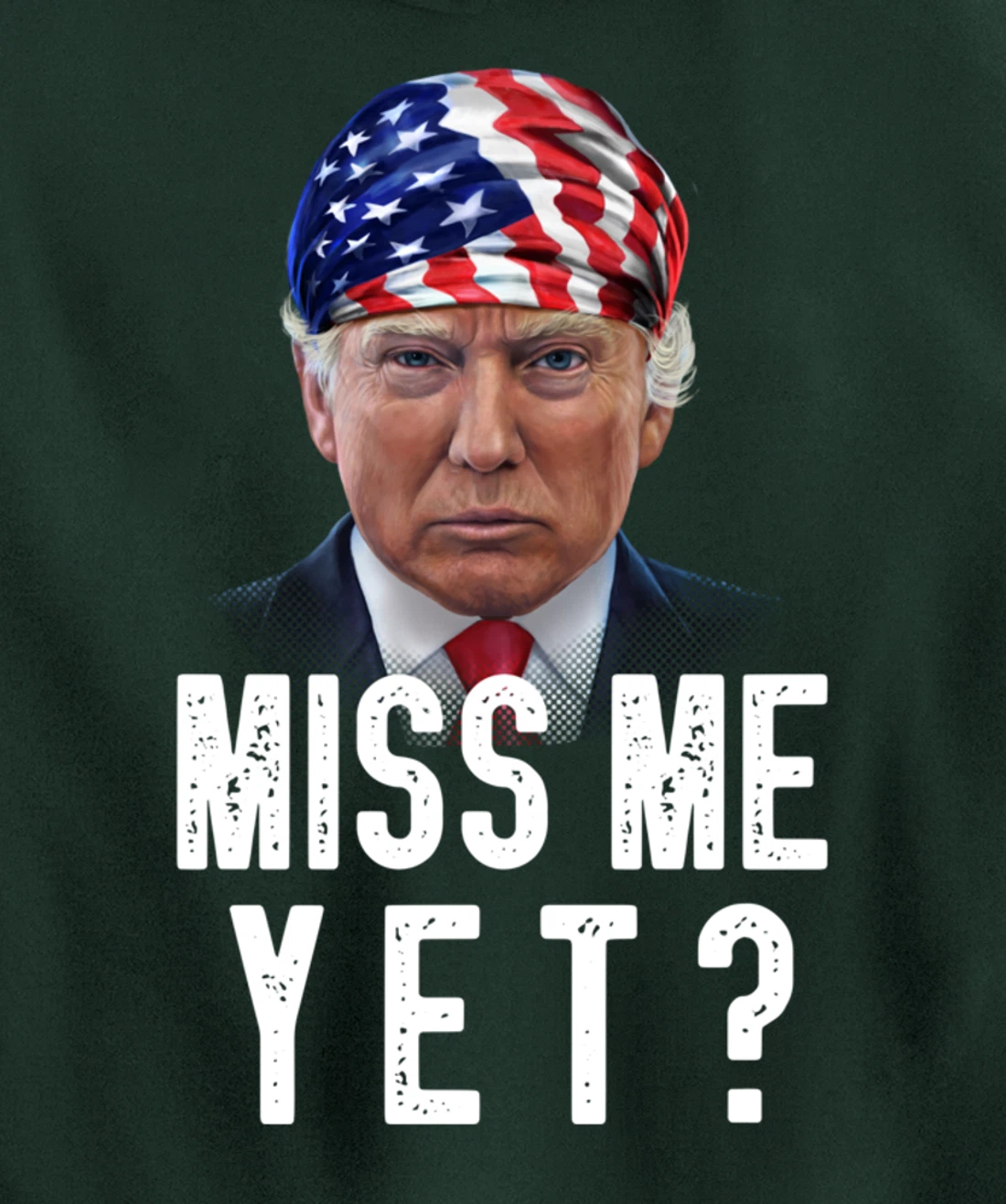 Miss Me Yet Funny Trump Is Still My President Gift Pullover Hoodie