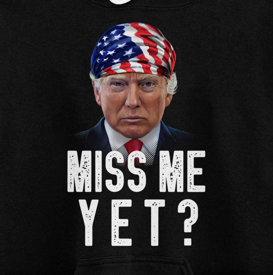 Miss Me Yet Funny Trump Is Still My President Gift Pullover Hoodie
