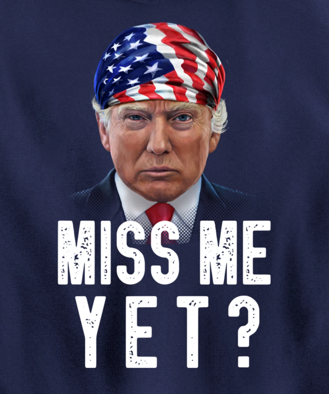 Miss Me Yet Funny Trump Is Still My President Gift Pullover Hoodie
