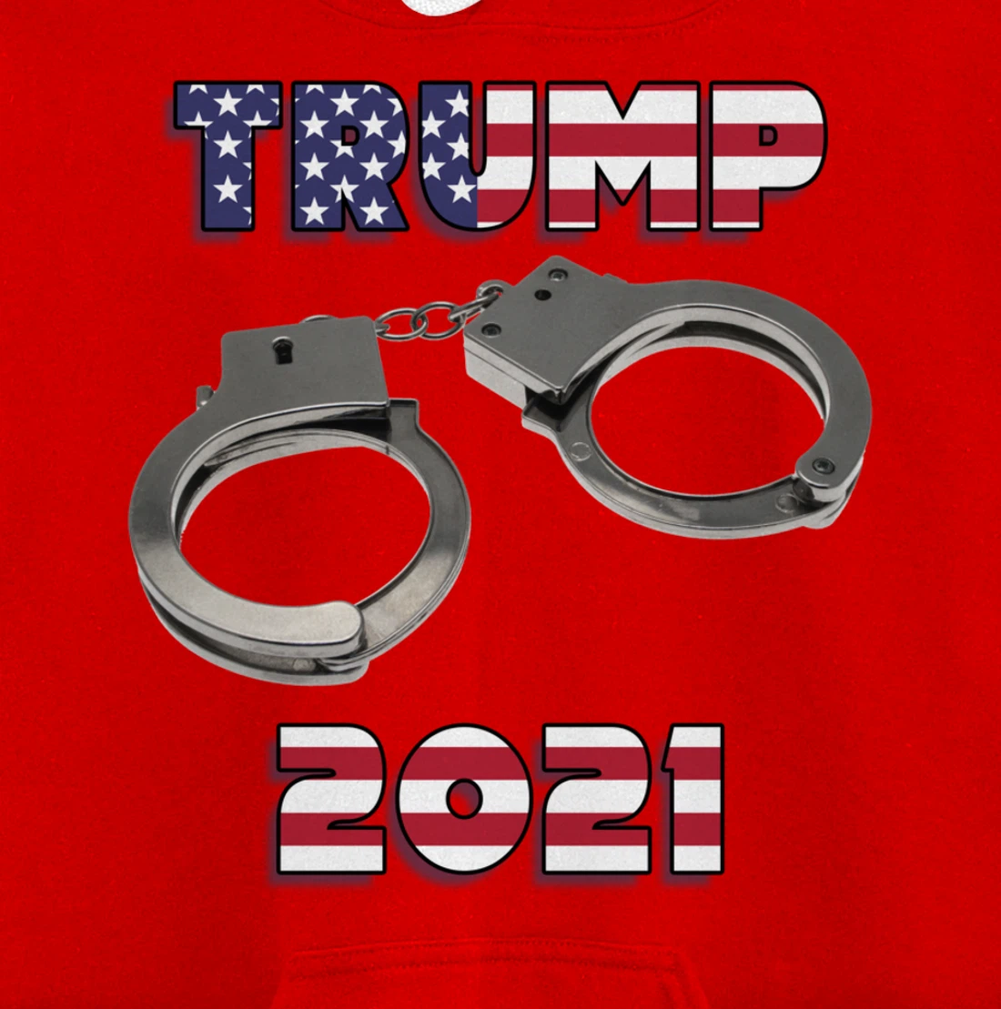 Trump handcuffs 2021 Pullover Hoodie