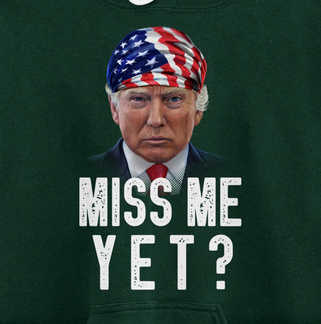 Miss Me Yet Funny Trump Is Still My President Gift Pullover Hoodie