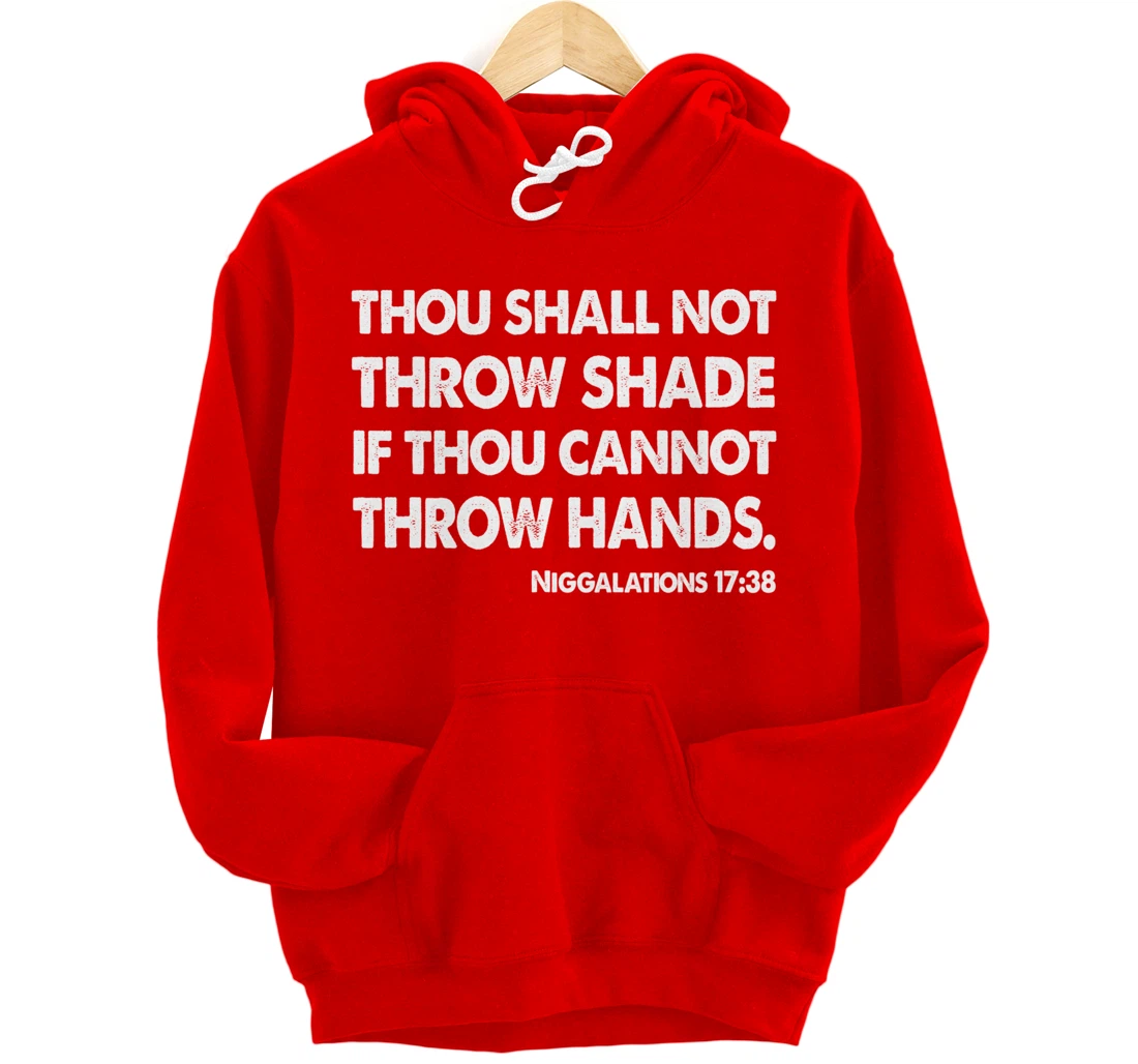 Thou Shall Not Throw Shade Tee - Niggalations 17:38 Trump Pullover Hoodie