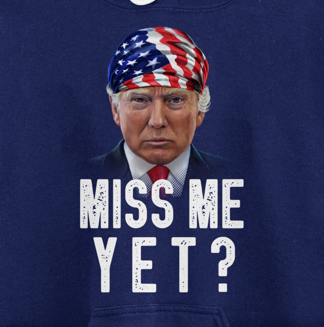 Miss Me Yet Funny Trump Is Still My President Gift Pullover Hoodie