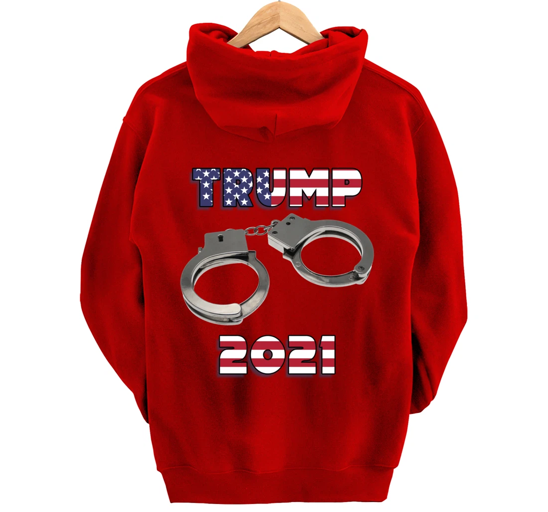 Trump handcuffs 2021 Pullover Hoodie