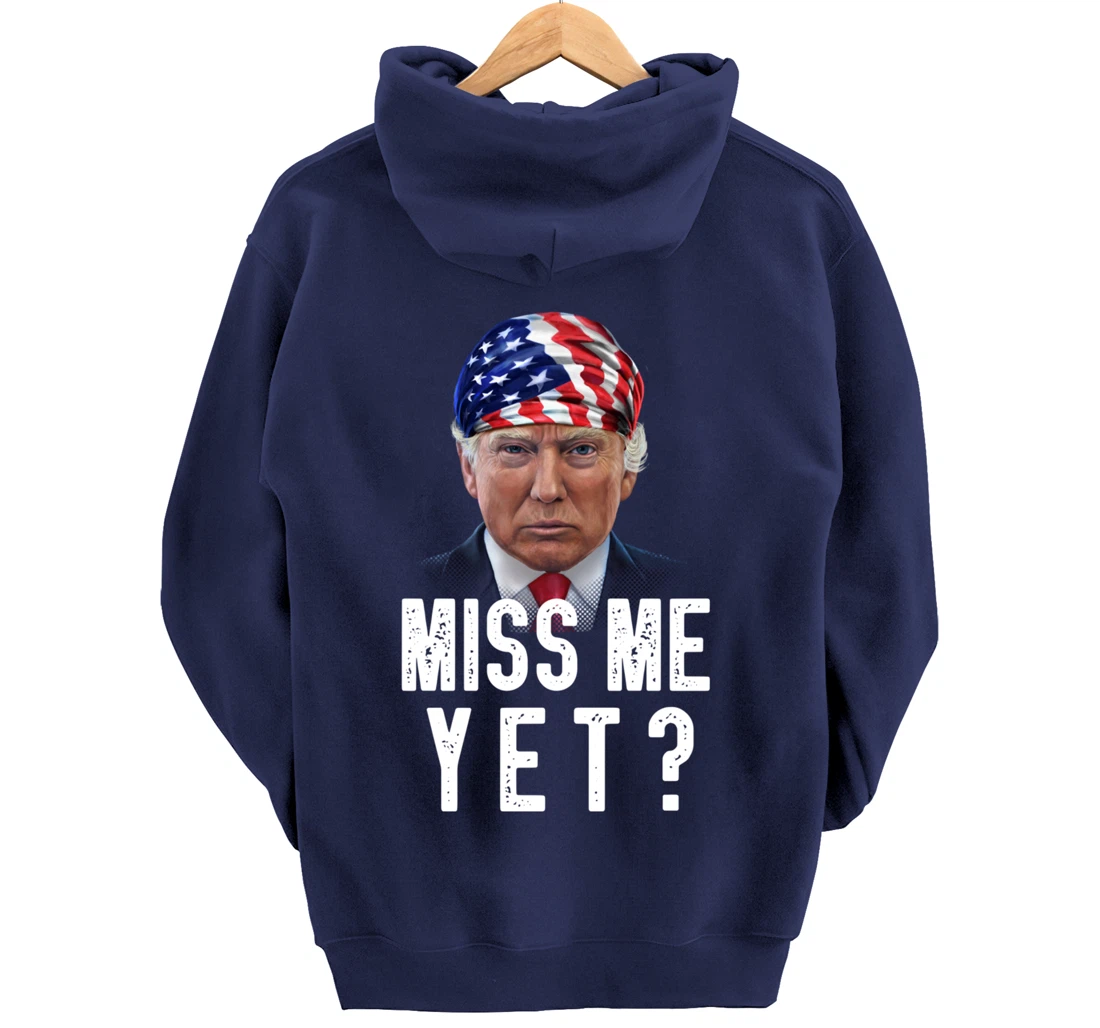 Miss Me Yet Funny Trump Is Still My President Gift Pullover Hoodie