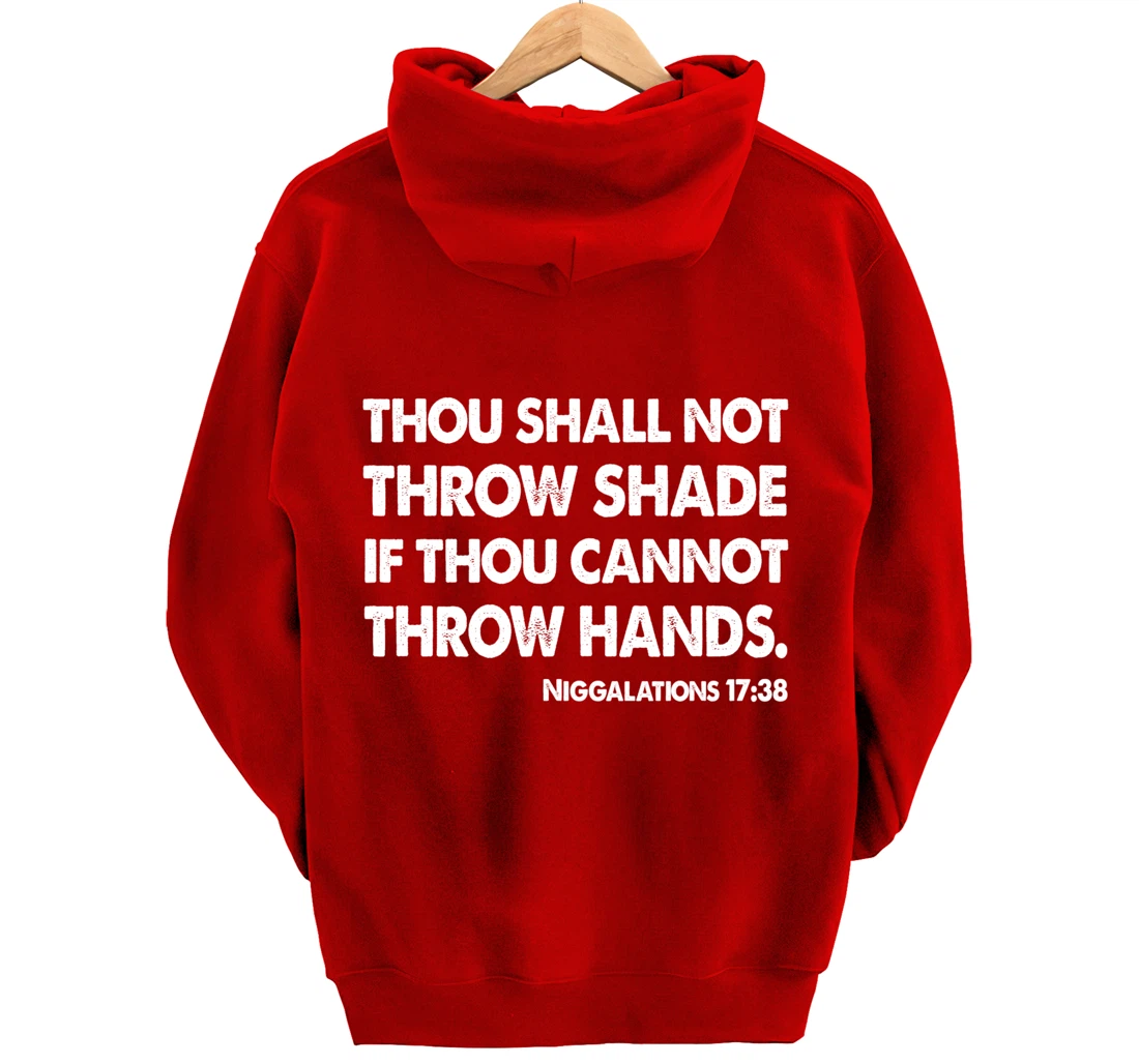 Thou Shall Not Throw Shade Tee - Niggalations 17:38 Trump Pullover Hoodie