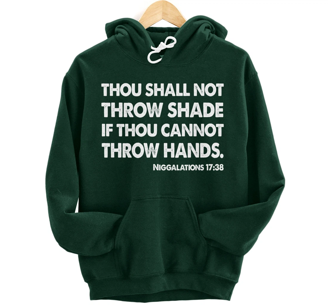 Thou Shall Not Throw Shade Tee - Niggalations 17:38 Trump Pullover Hoodie