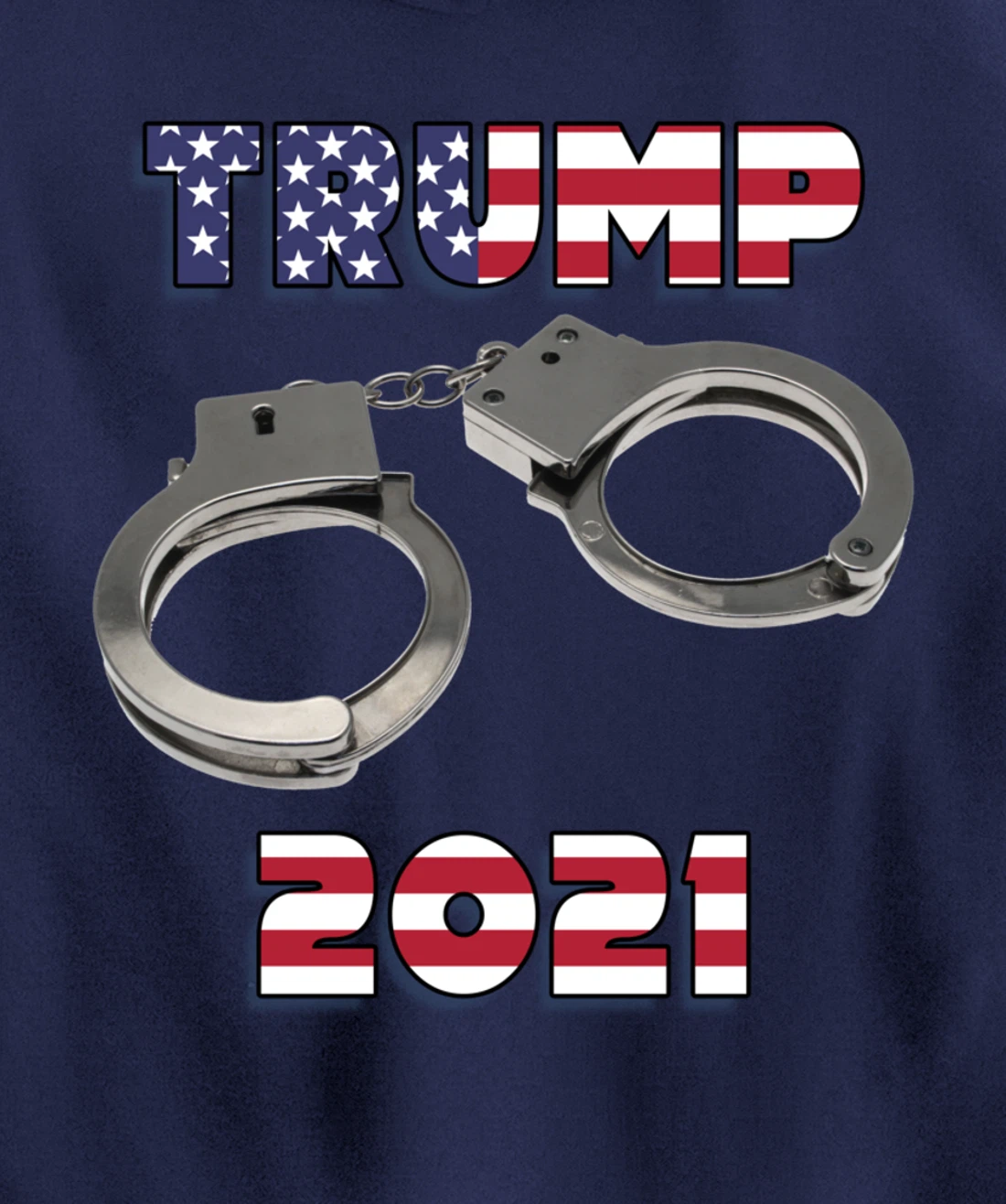 Trump handcuffs 2021 Pullover Hoodie