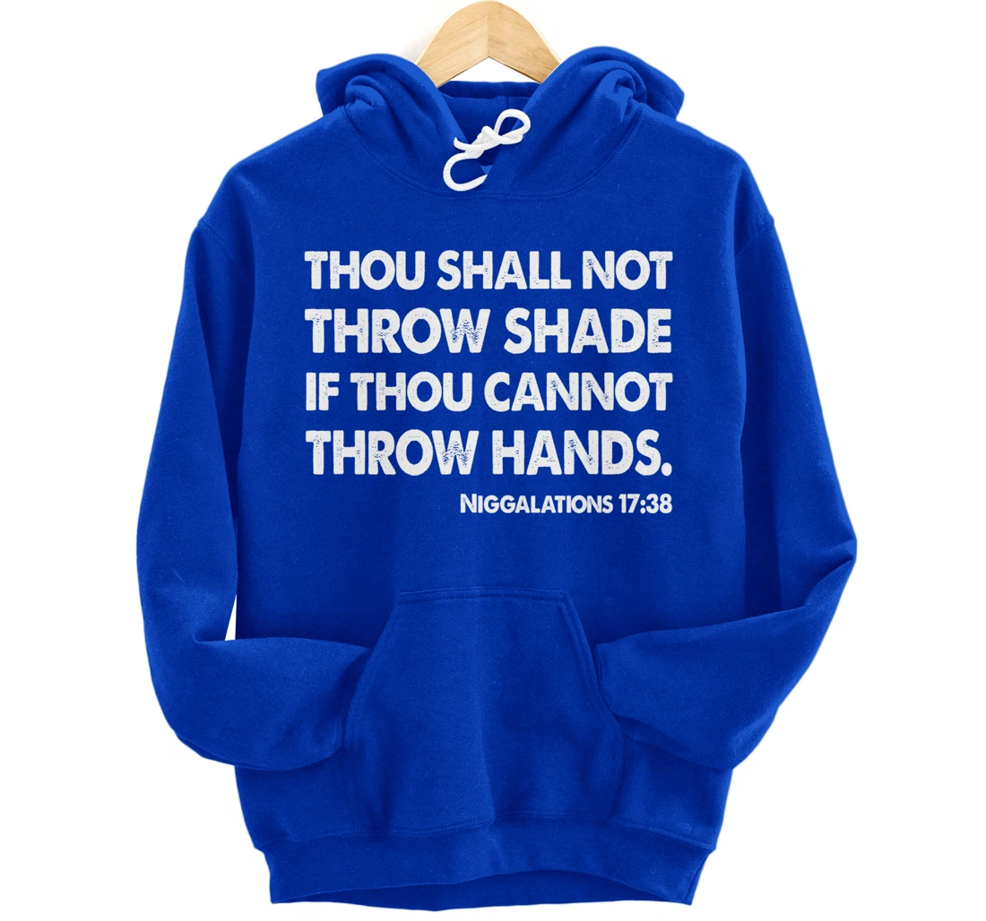 Thou Shall Not Throw Shade Tee - Niggalations 17:38 Trump Pullover Hoodie
