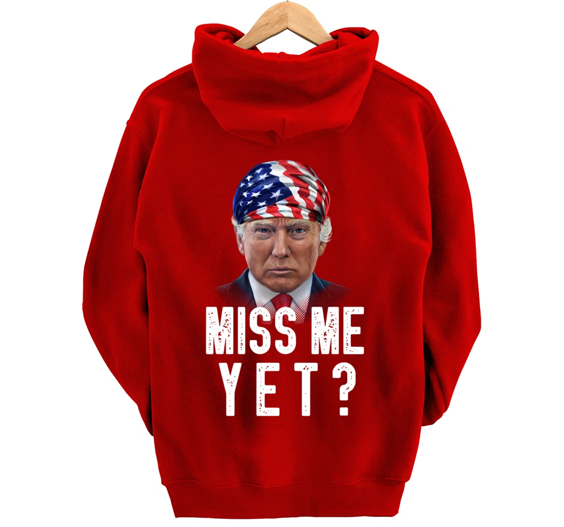 Miss Me Yet Funny Trump Is Still My President Gift Pullover Hoodie