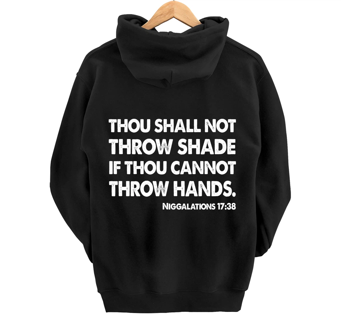 Thou Shall Not Throw Shade Tee - Niggalations 17:38 Trump Pullover Hoodie