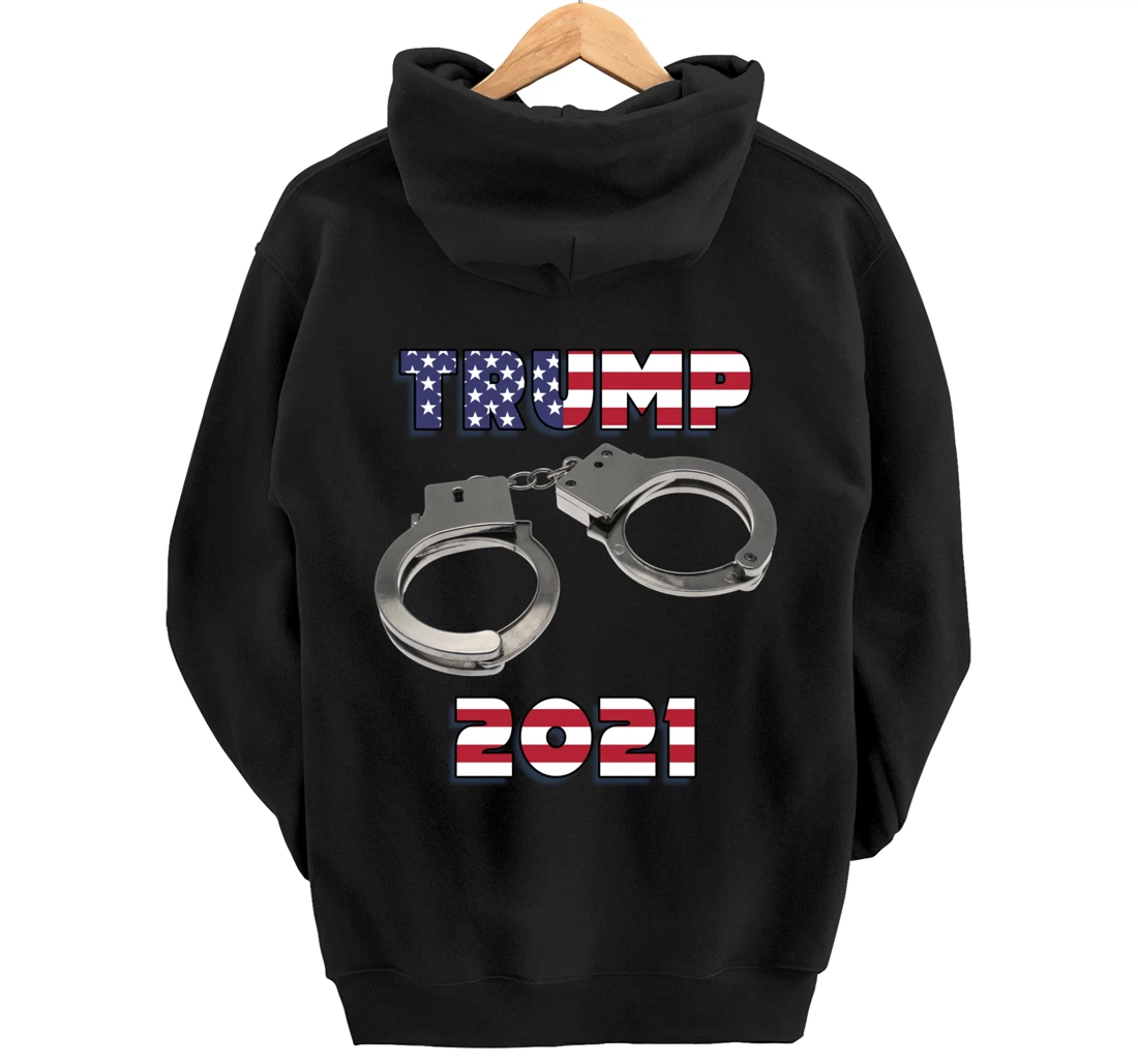 Trump handcuffs 2021 Pullover Hoodie