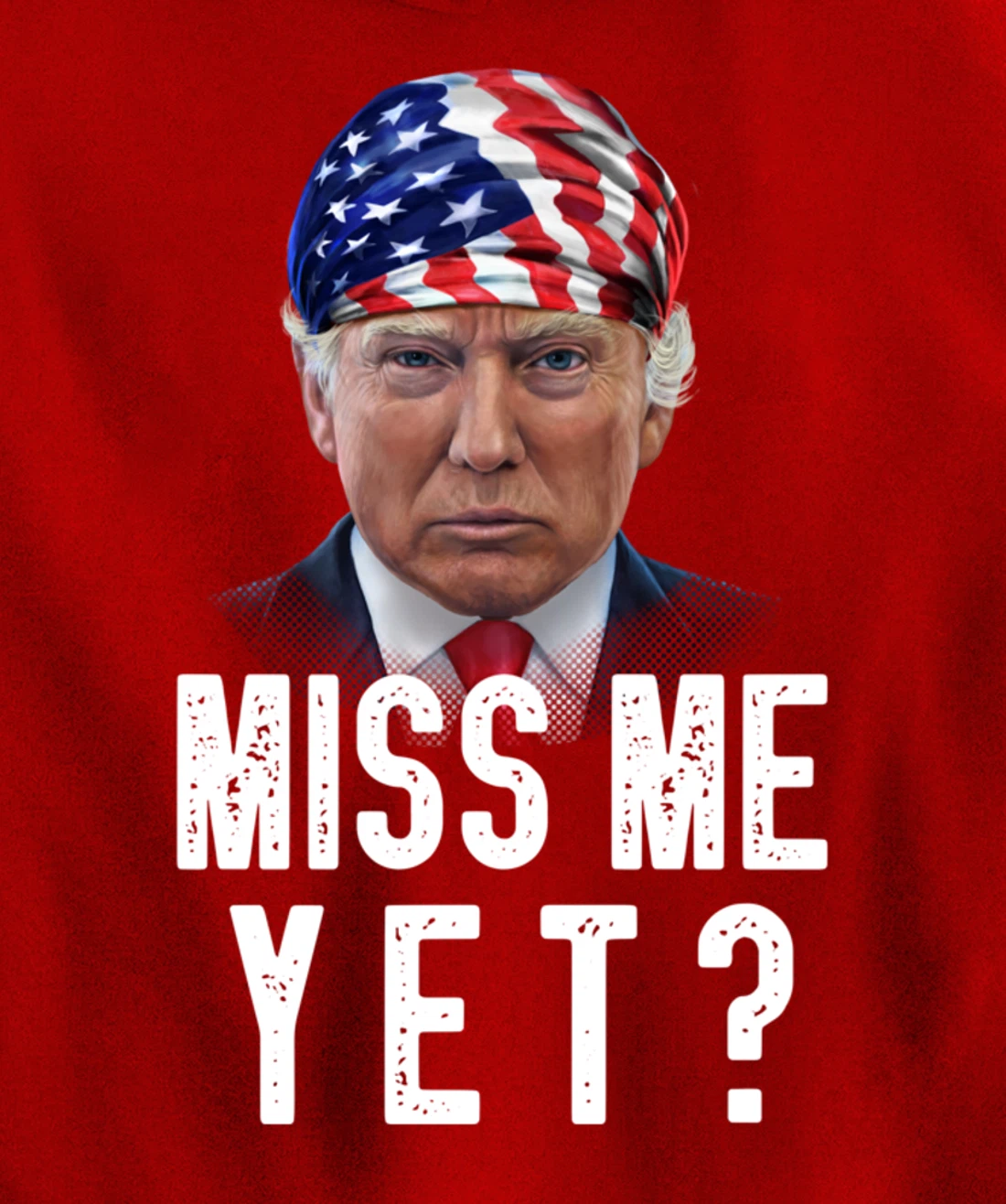 Miss Me Yet Funny Trump Is Still My President Gift Pullover Hoodie