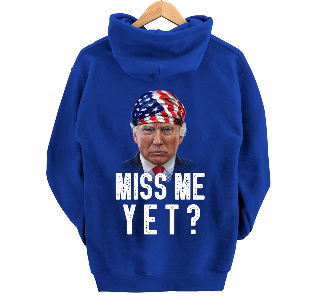 Miss Me Yet Funny Trump Is Still My President Gift Pullover Hoodie