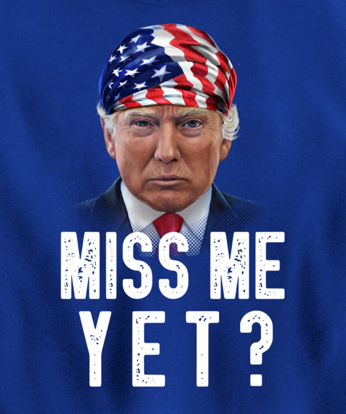 Miss Me Yet Funny Trump Is Still My President Gift Pullover Hoodie
