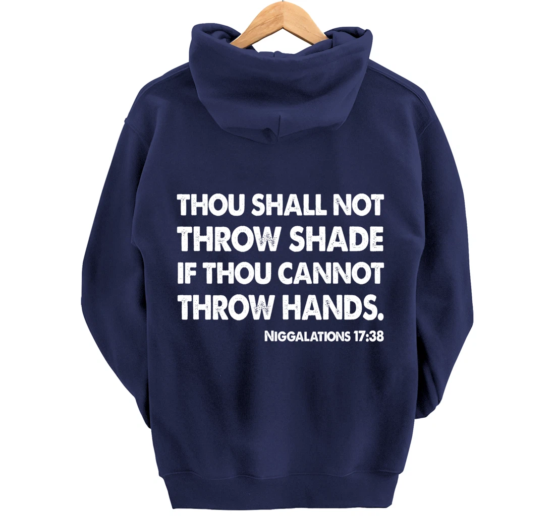 Thou Shall Not Throw Shade Tee - Niggalations 17:38 Trump Pullover Hoodie