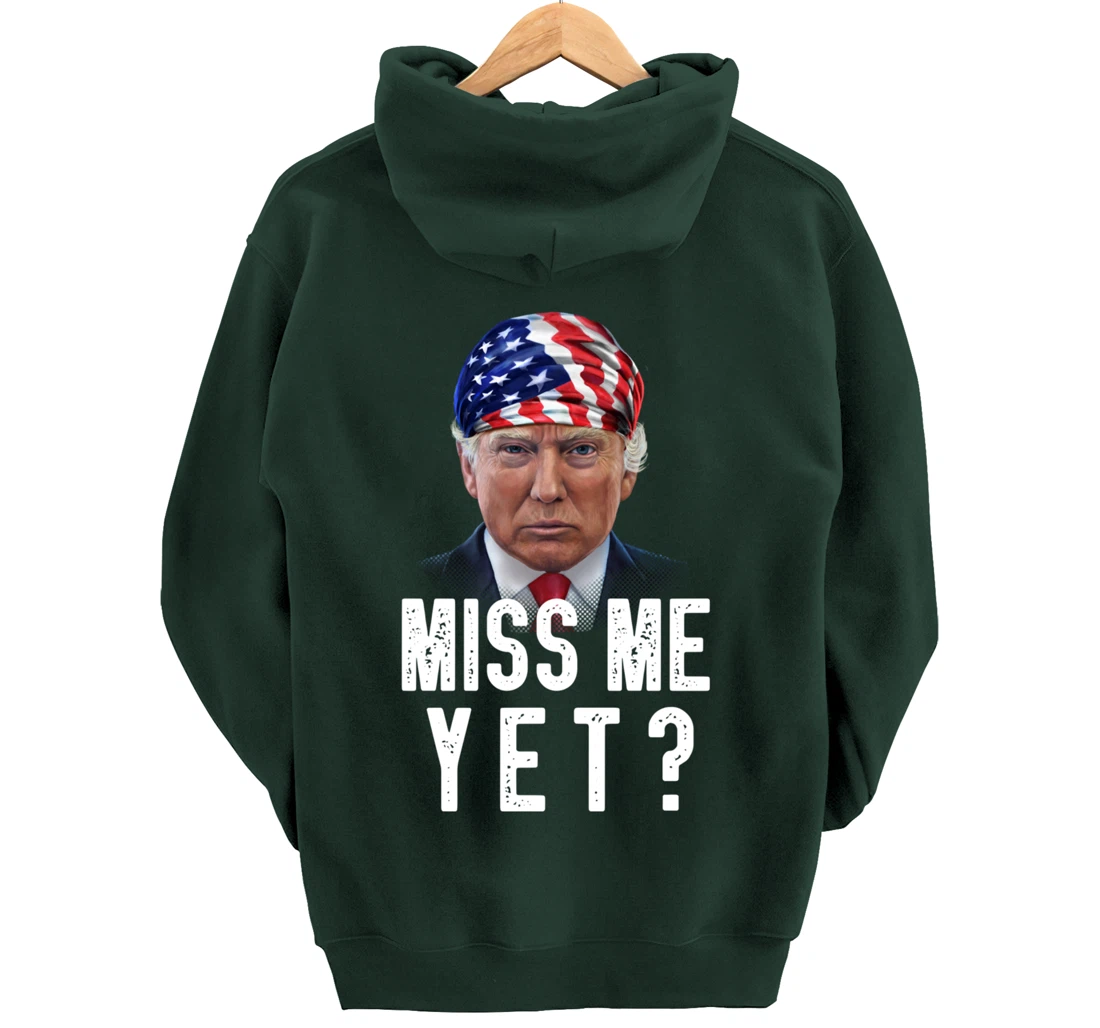 Miss Me Yet Funny Trump Is Still My President Gift Pullover Hoodie