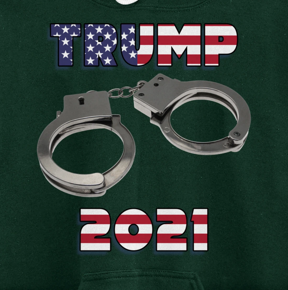 Trump handcuffs 2021 Pullover Hoodie