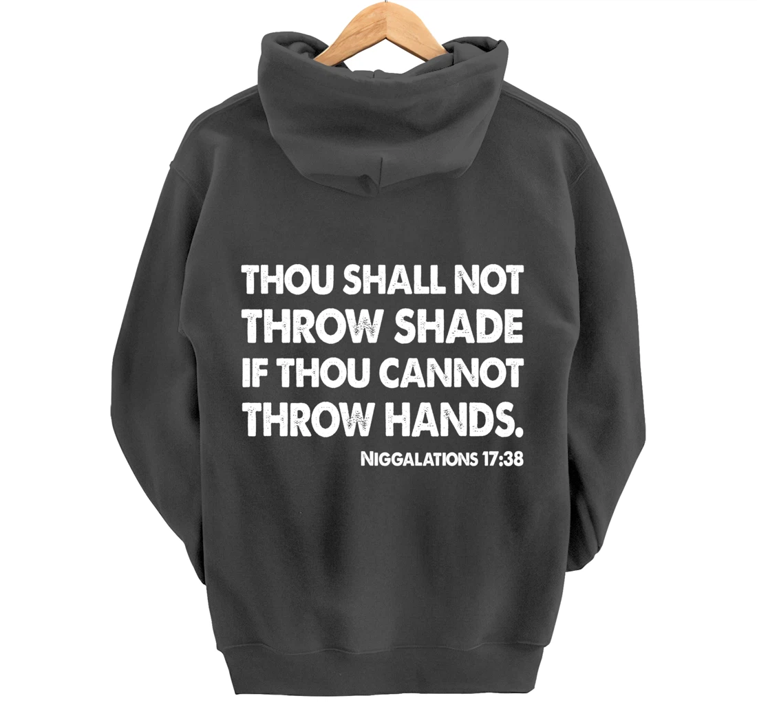 Thou Shall Not Throw Shade Tee - Niggalations 17:38 Trump Pullover Hoodie