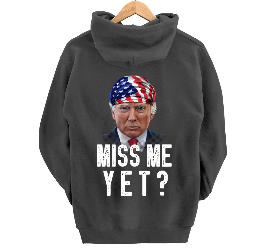 Miss Me Yet Funny Trump Is Still My President Gift Pullover Hoodie