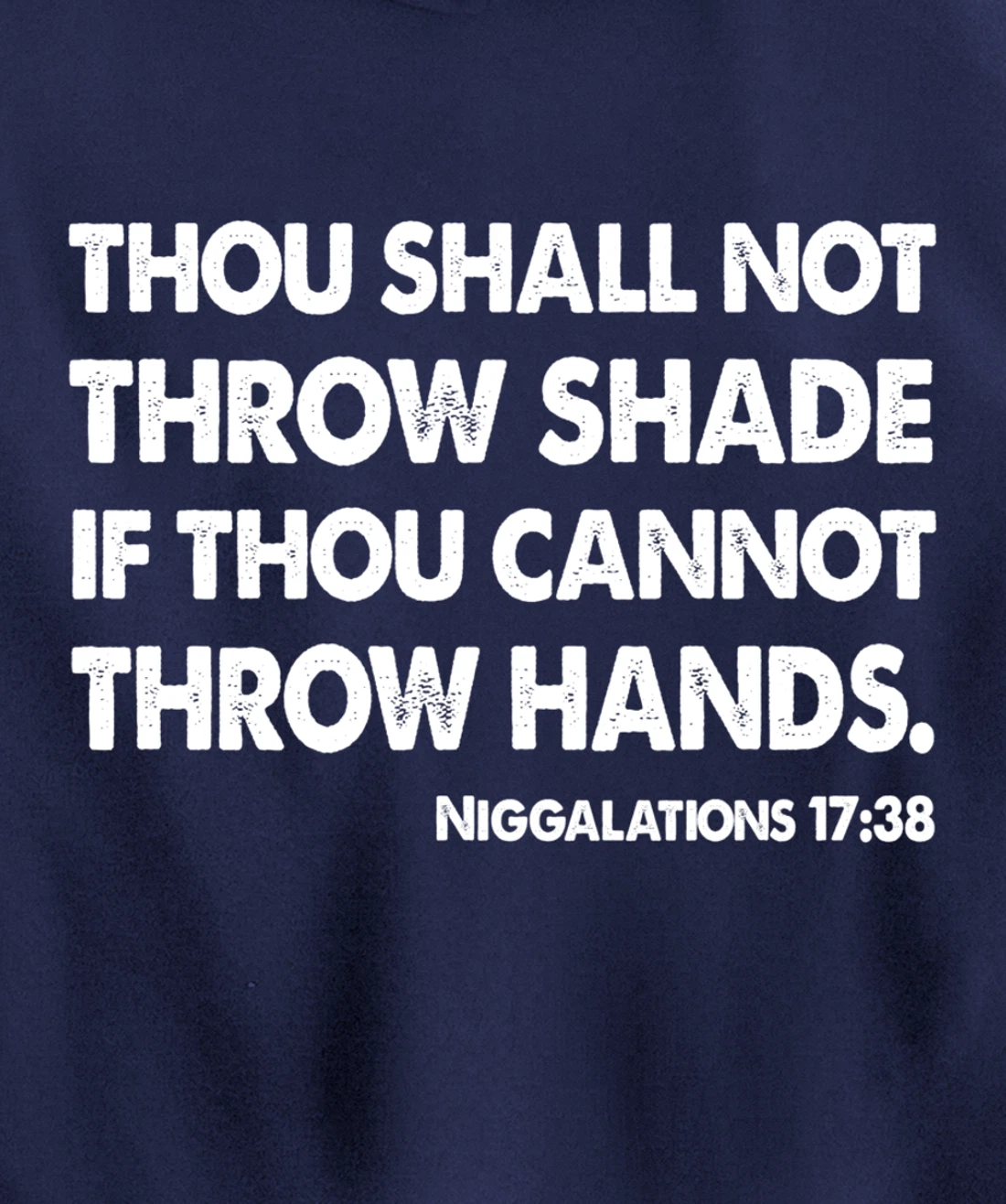 Thou Shall Not Throw Shade Tee - Niggalations 17:38 Trump Pullover Hoodie
