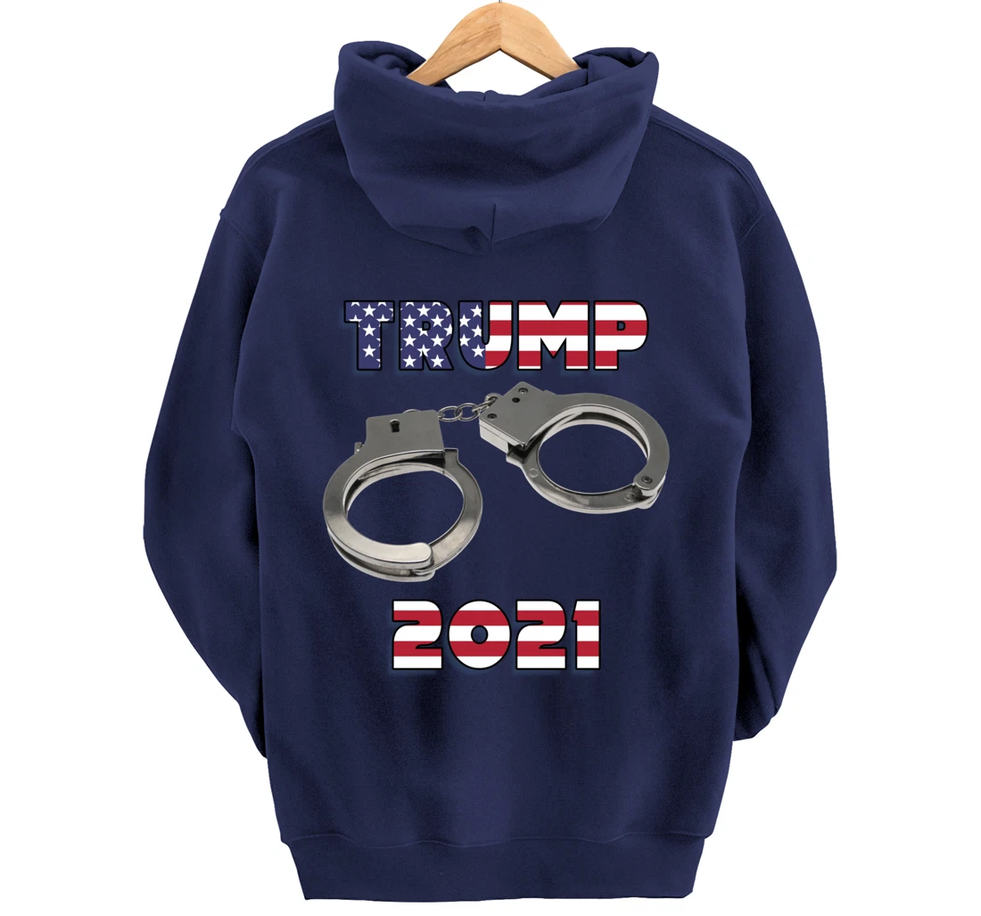 Trump handcuffs 2021 Pullover Hoodie