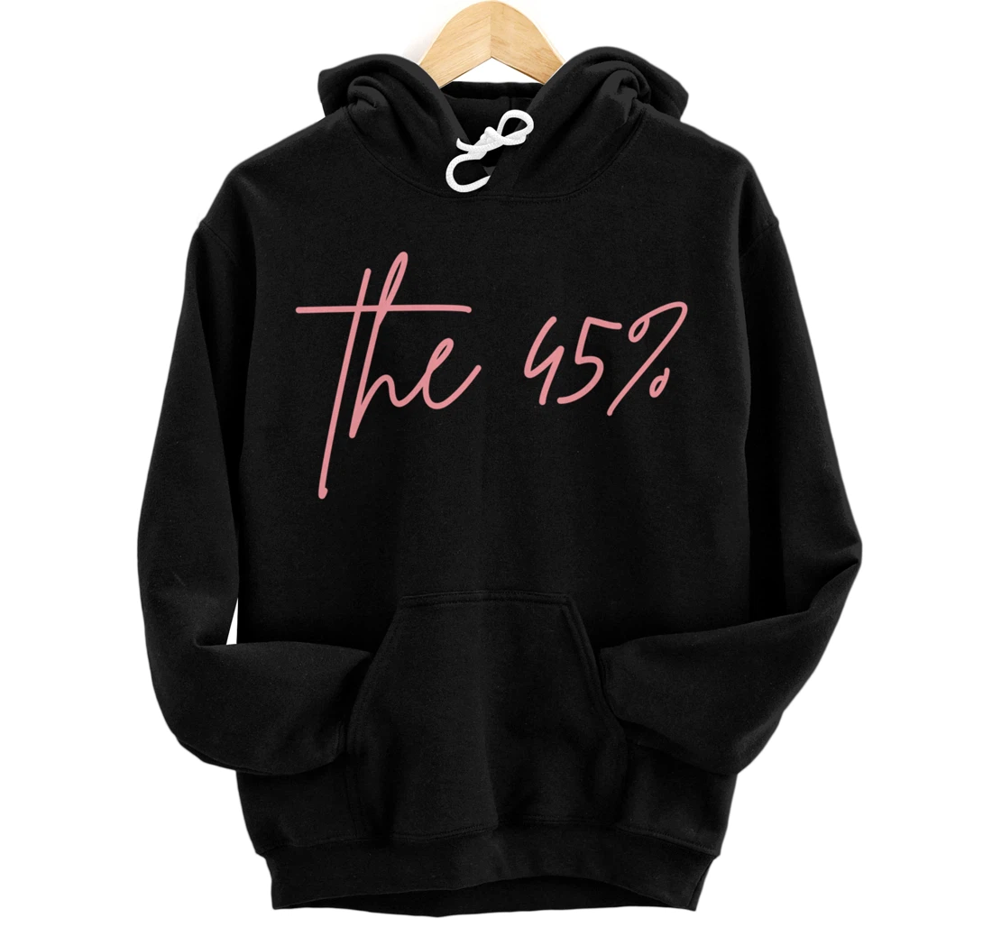 The 45 Percent Women Against Trump Pullover Hoodie