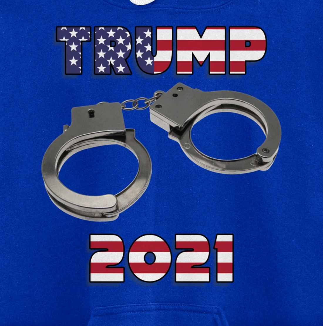 Trump handcuffs 2021 Pullover Hoodie