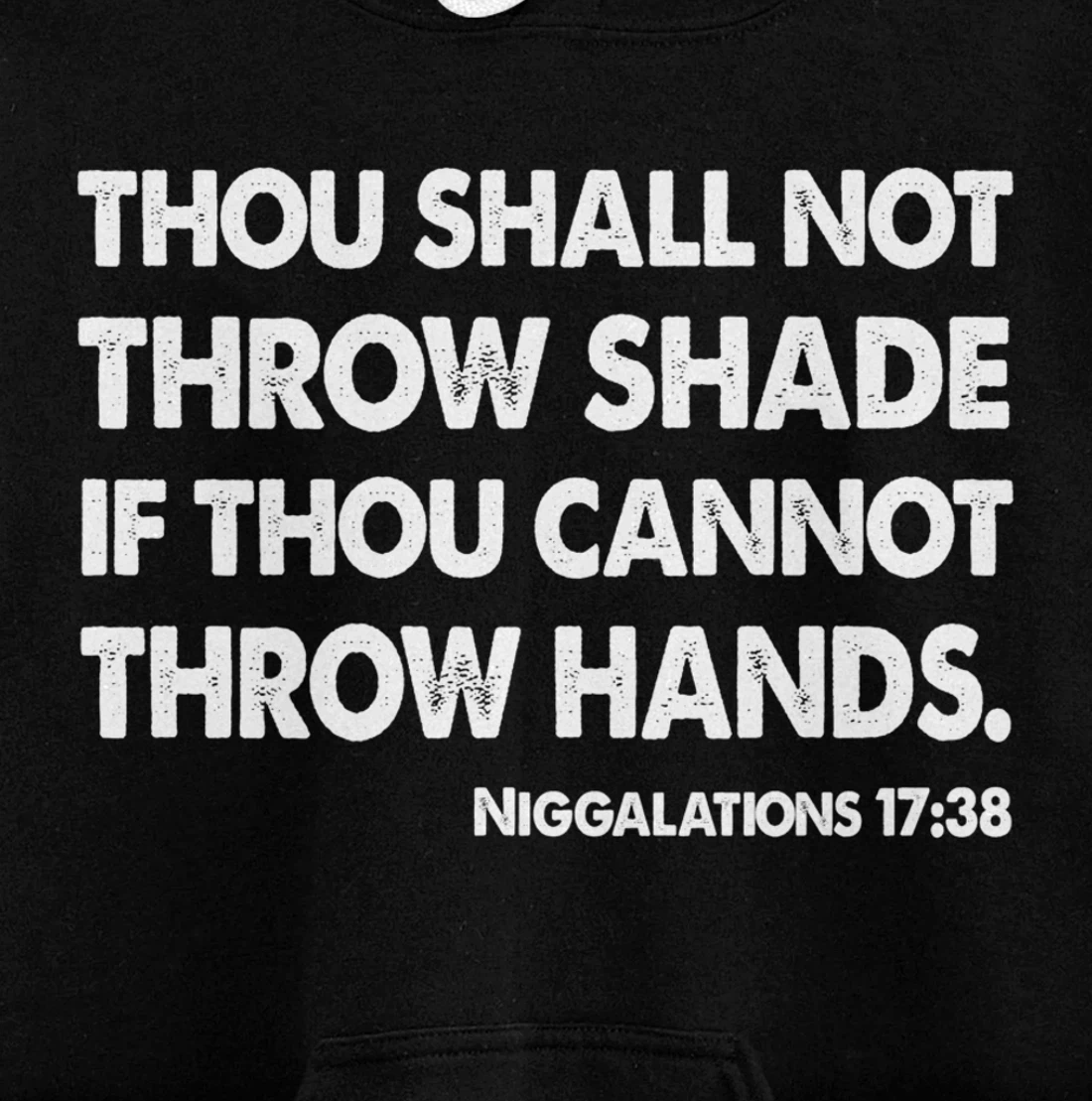 Thou Shall Not Throw Shade Tee - Niggalations 17:38 Trump Pullover Hoodie