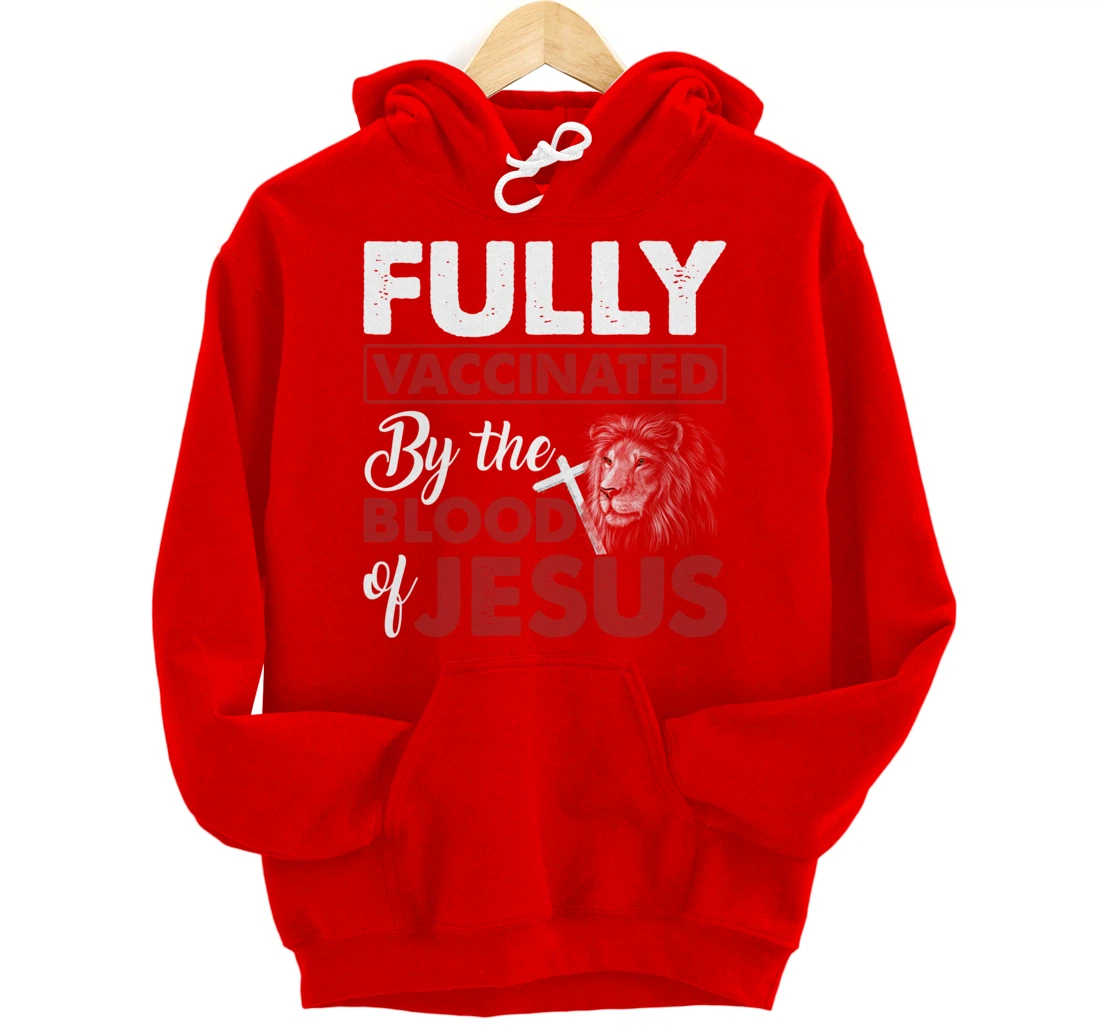 Fully Vaccinated By The Blood Of Jesus Lion God Christian Pullover Hoodie
