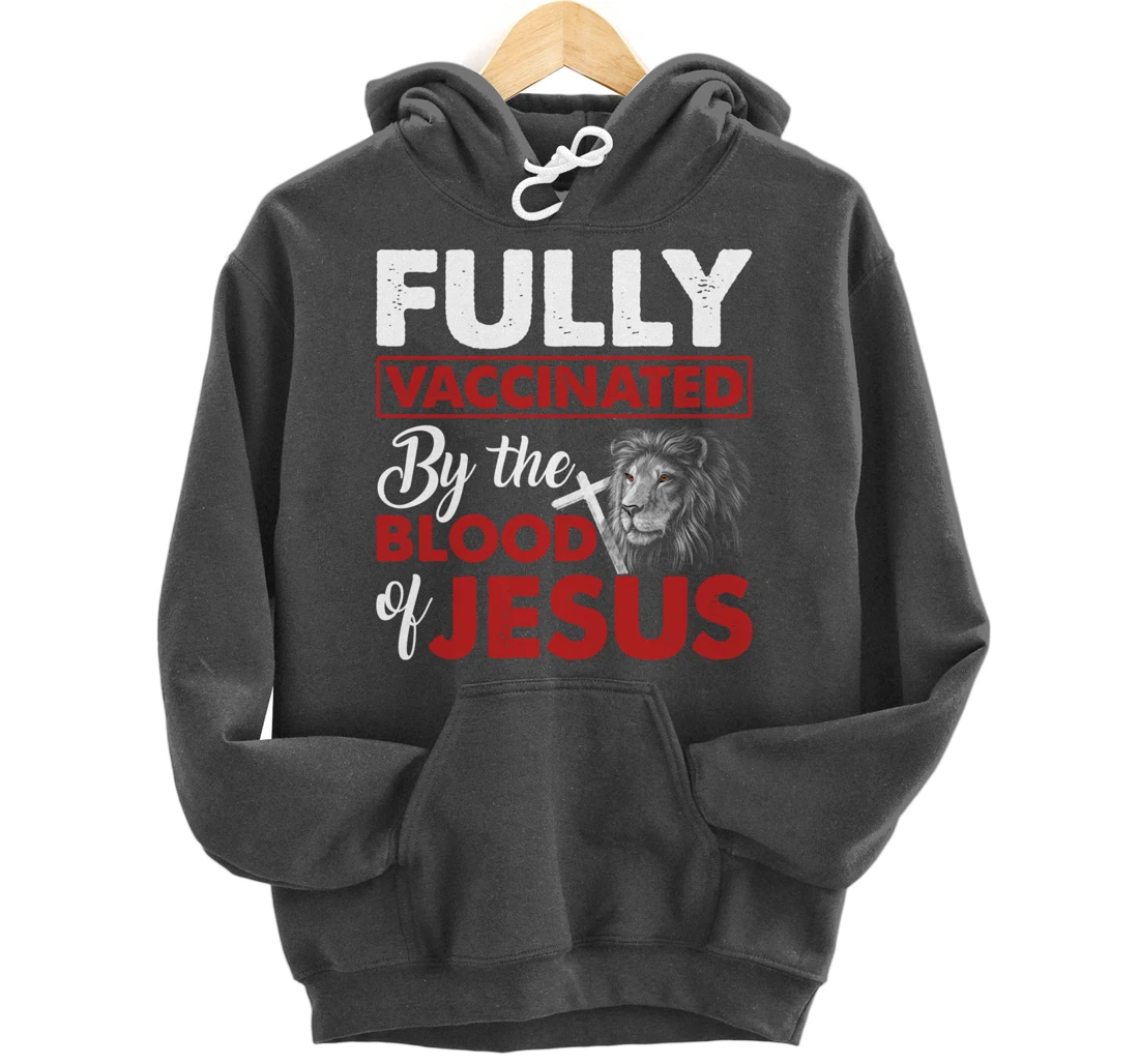 Fully Vaccinated By The Blood Of Jesus Lion God Christian Pullover Hoodie