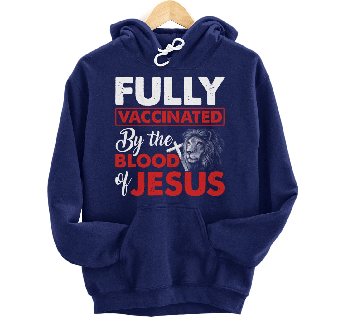 Fully Vaccinated By The Blood Of Jesus Lion God Christian Pullover Hoodie