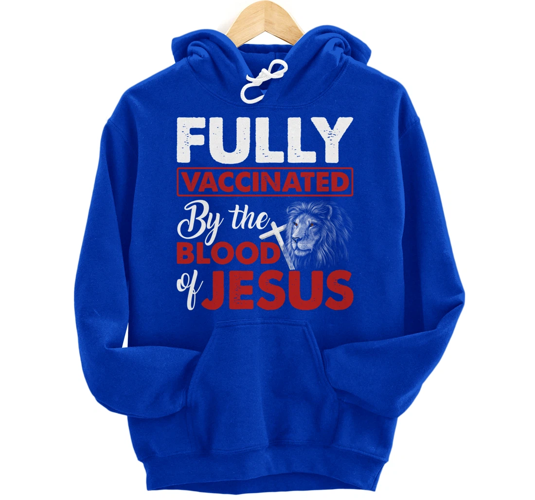 Fully Vaccinated By The Blood Of Jesus Lion God Christian Pullover Hoodie