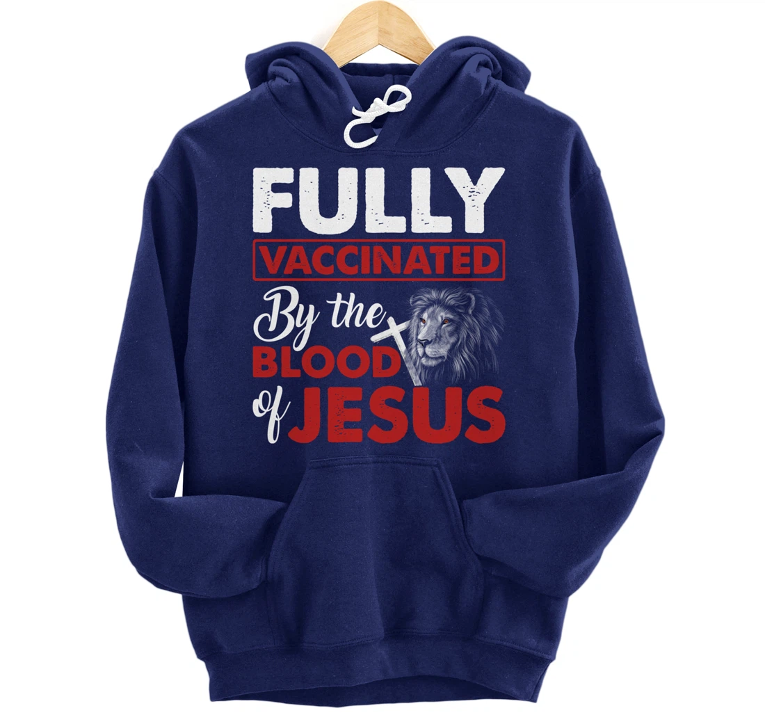 Fully Vaccinated By The Blood Of Jesus Lion God Christian Pullover Hoodie