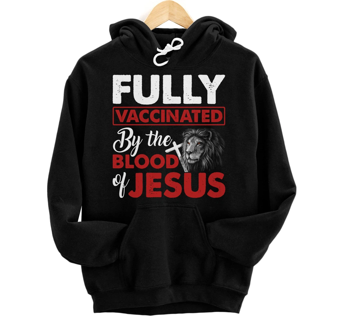 Fully Vaccinated By The Blood Of Jesus Lion God Christian Pullover Hoodie