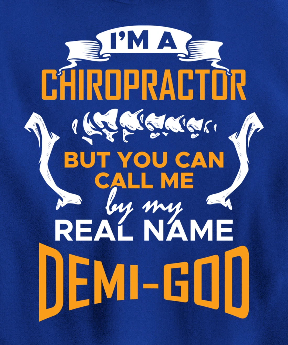 Chiropractor Demi-God - Funny Chiropractic Saying Pullover Hoodie