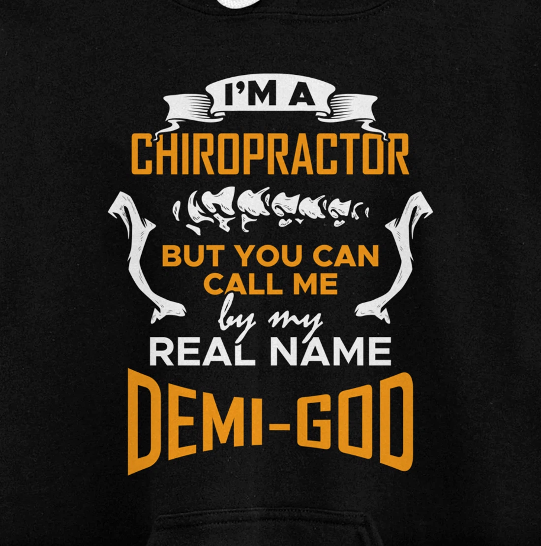 Chiropractor Demi-God - Funny Chiropractic Saying Pullover Hoodie