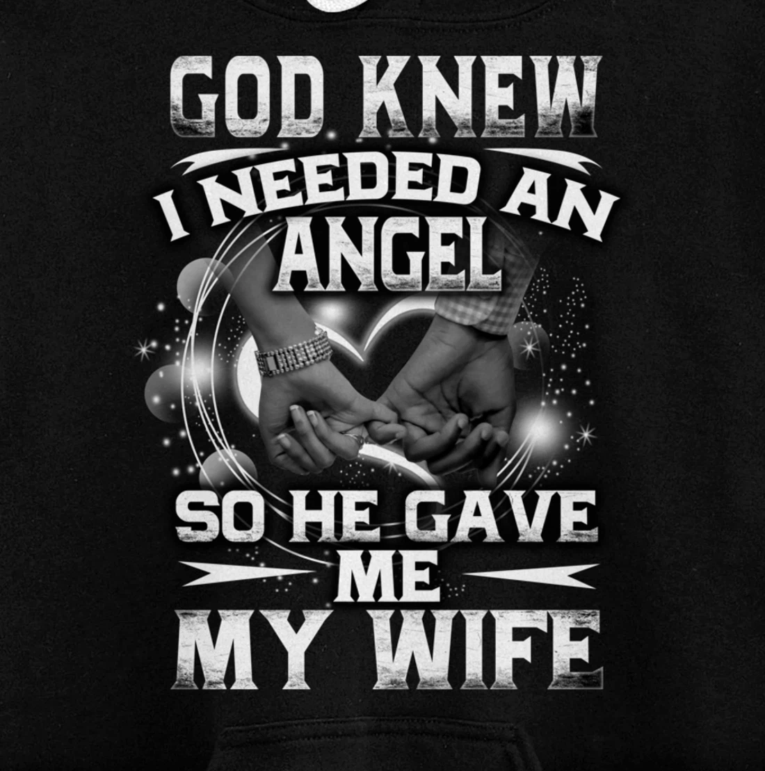 Family God Saw I Needed An Angel So He Gave Me My Wife Pullover Hoodie
