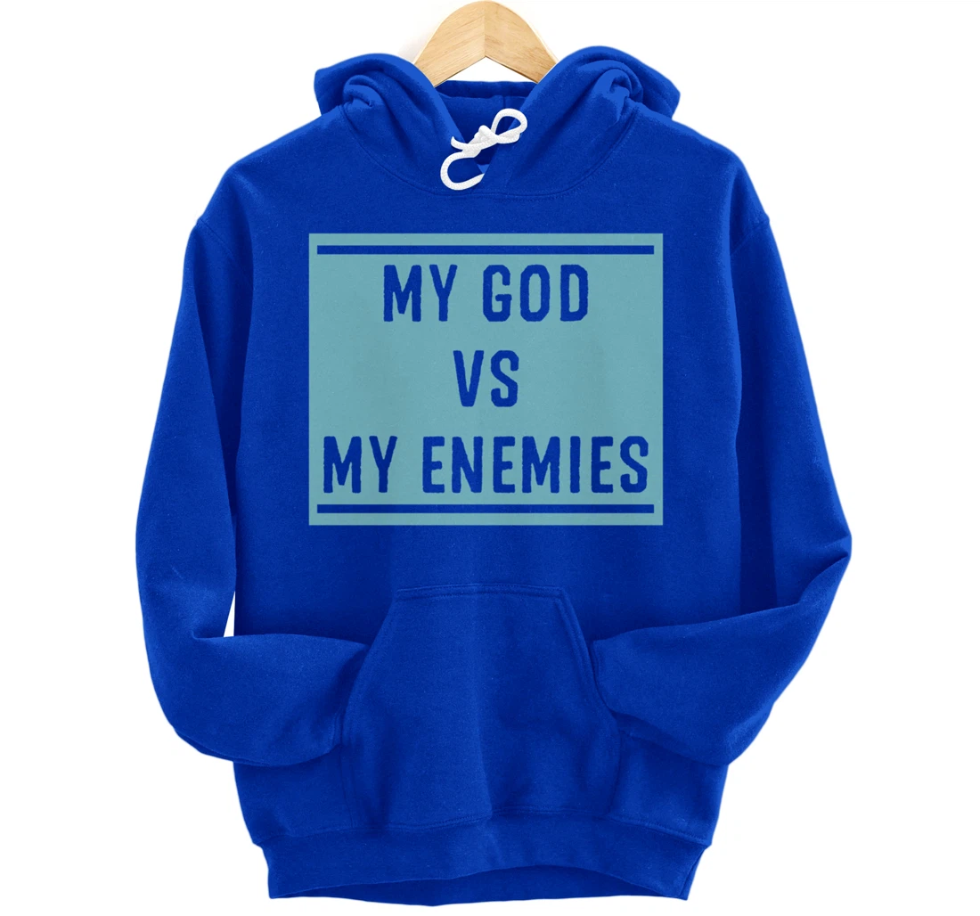 My God Vs My Enemy Trendy Inspirational Christian Quote Pullover Hoodie