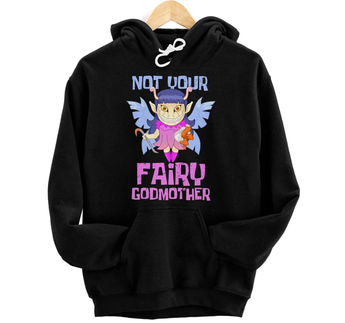 Not Your Fairy Godmother Fairy Pullover Hoodie