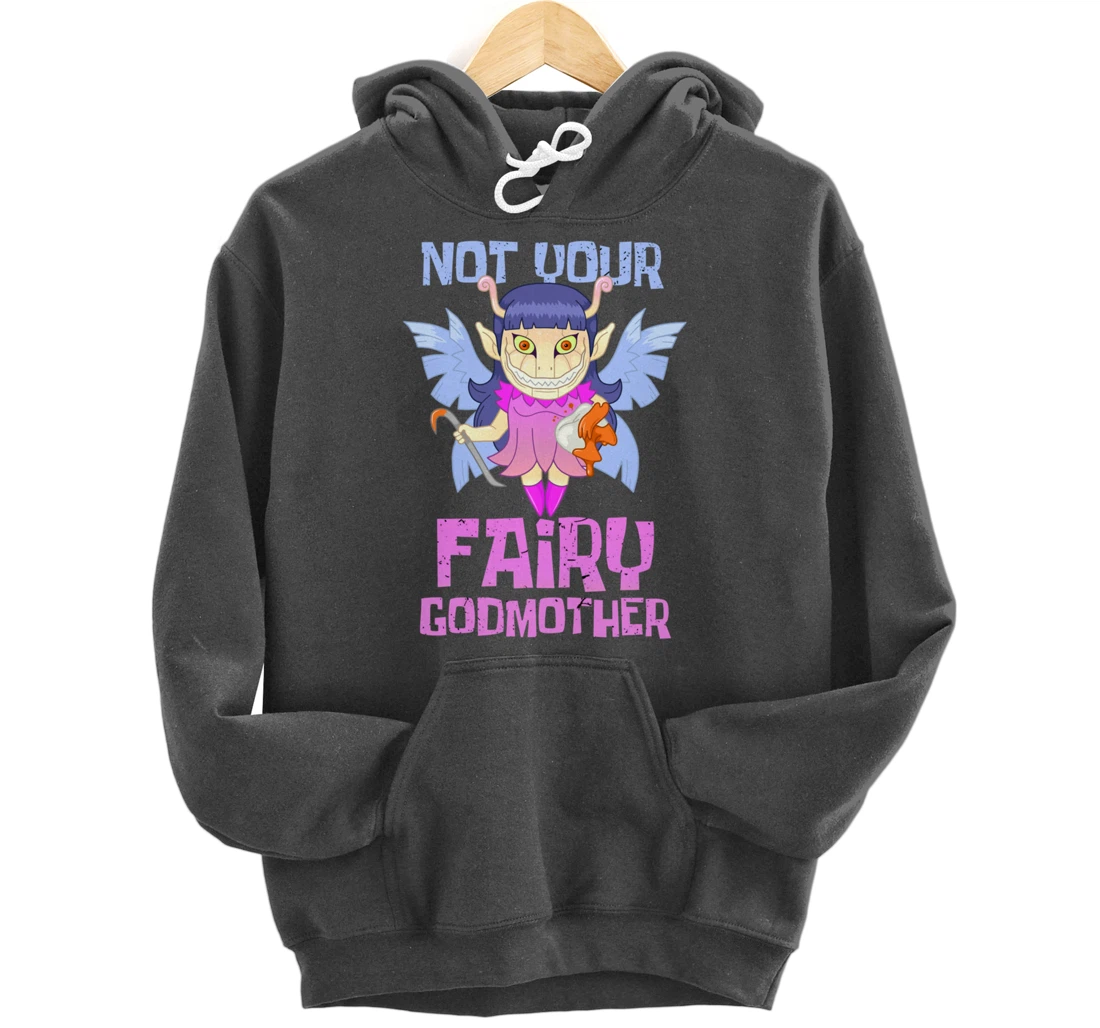 Not Your Fairy Godmother Fairy Pullover Hoodie